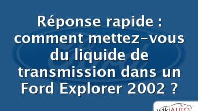 Réponse rapide : comment mettez-vous du liquide de transmission dans un Ford Explorer 2002 ?